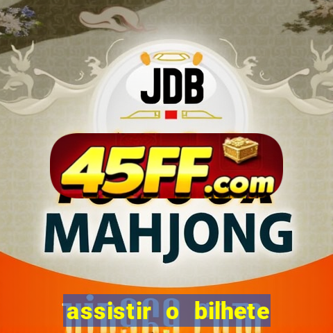 assistir o bilhete de loteria premiado dublado